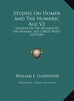 Studies On Homer And The Homeric Age V2