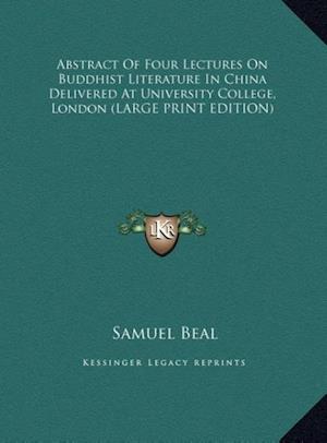 Abstract Of Four Lectures On Buddhist Literature In China Delivered At University College, London (LARGE PRINT EDITION)