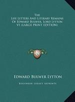 The Life Letters And Literary Remains Of Edward Bulwer, Lord Lytton V1 (LARGE PRINT EDITION)