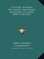 A History Of Magic, Witchcraft, And Animal Magnetism V2 (LARGE PRINT EDITION)