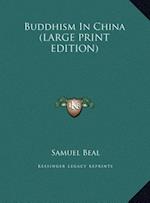 Buddhism In China (LARGE PRINT EDITION)