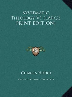 Systematic Theology V1 (LARGE PRINT EDITION)