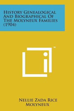 History Genealogical and Biographical of the Molyneux Families (1904)