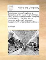 Owen's new book of roads: or, a description of the roads of Great Britain. Being a companion to Owen's complete book of fairs. ... The third edition, 