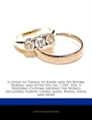 A Guide to Things to Know and Do Before, During, and After You Say I Do, Vol. 9