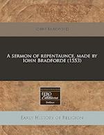 A Sermon of Repentaunce, Made by Iohn Bradforde (1553)