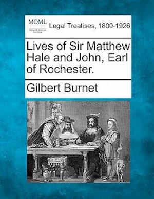 Lives of Sir Matthew Hale and John, Earl of Rochester.