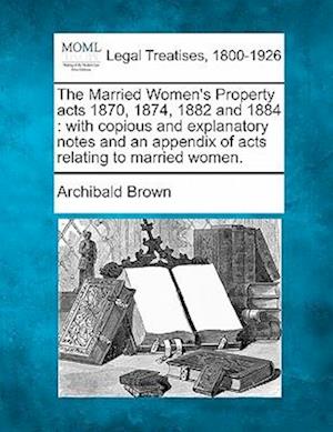 The Married Women's Property Acts 1870, 1874, 1882 and 1884