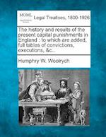 The History and Results of the Present Capital Punishments in England