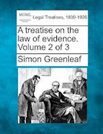 A Treatise on the Law of Evidence. Volume 2 of 3