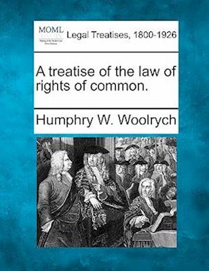 A Treatise of the Law of Rights of Common.