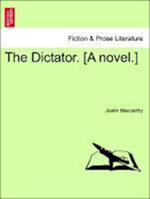 The Dictator. [A novel.] Vol. III.