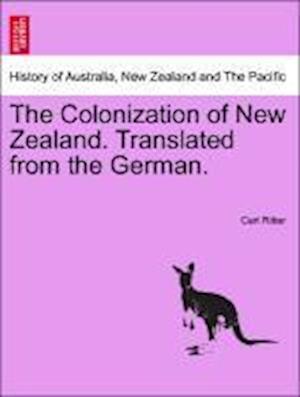 The Colonization of New Zealand. Translated from the German.