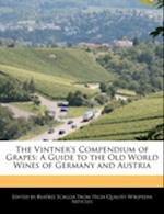 The Vintner's Compendium of Grapes: A Guide to the Old World Wines of Germany and Austria
