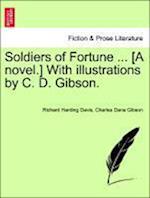 Soldiers of Fortune ... [A novel.] With illustrations by C. D. Gibson.