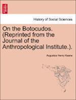 On the Botocudos. (Reprinted from the Journal of the Anthropological Institute.).