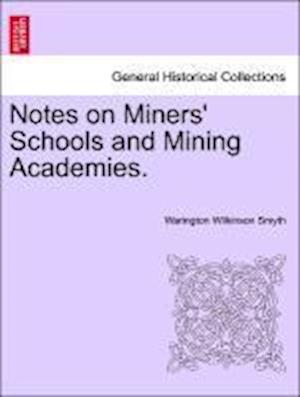 Notes on Miners' Schools and Mining Academies.