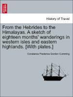 From the Hebrides to the Himalayas. A sketch of eighteen months' wanderings in western isles and eastern highlands. [With plates.] Vol. II.