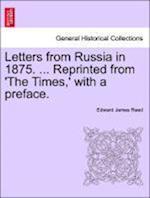 Letters from Russia in 1875. ... Reprinted from 'The Times,' with a preface.