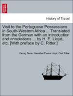 Visit to the Portuguese Possessions in South-Western Africa ... Translated from the German with an introduction and annotations ... by H. E. Lloyd, etc. [With preface by C. Ritter.]