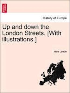 Up and down the London Streets. [With illustrations.]