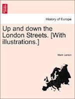 Up and down the London Streets. [With illustrations.]