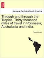 Through and Through the Tropics. Thirty Thousand Miles of Travel in Polynesia, Australasia and India.