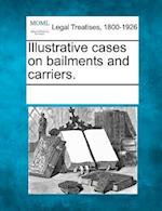 Illustrative Cases on Bailments and Carriers.