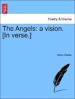 The Angels: a vision. [In verse.]