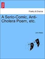 A Serio-Comic, Anti-Cholera Poem, etc.