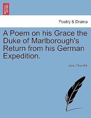 A Poem on His Grace the Duke of Marlborough's Return from His German Expedition.