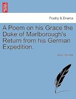 A Poem on His Grace the Duke of Marlborough's Return from His German Expedition.