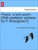 Peace: a lyric poem. [With prefatory address by F. Wrangham?]