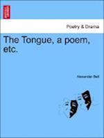 The Tongue, a poem, etc.