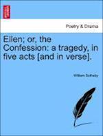 Ellen; or, the Confession: a tragedy, in five acts [and in verse].