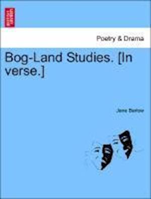 Bog-Land Studies. [In verse.]