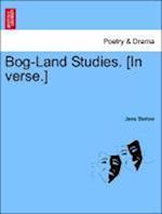 Bog-Land Studies. [In verse.]