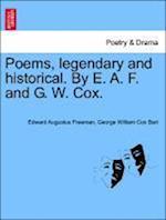 Poems, legendary and historical. By E. A. F. and G. W. Cox.