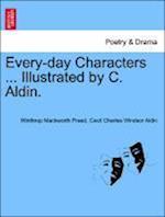 Every-day Characters ... Illustrated by C. Aldin.