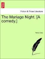 The Mariage Night. [A comedy.]