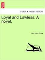 Loyal and Lawless. A novel. VOL. II