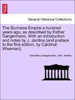 The Burmese Empire a hundred years ago, as described by Father Sangermano. With an introduction and notes by J. Jardine [and preface to the first edition, by Cardinal Wiseman].