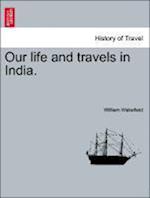 Our life and travels in India.