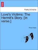 Love's Victims: The Hermit's Story. [In verse.]