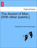 The Ascent of Man. [With other poems.]