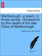 Marlborough, a poem, in three cantos. Occasion'd by the death of the late Duke of Marlborough.