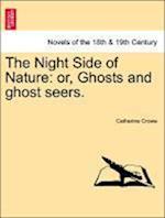 The Night Side of Nature: or, Ghosts and ghost seers.