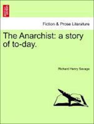 The Anarchist: a story of to-day.