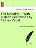 Old Mortality ... With sixteen illustrations by Sidney Paget.