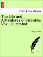 The Life and Adventures of Valentine Vox.. Illustrated.